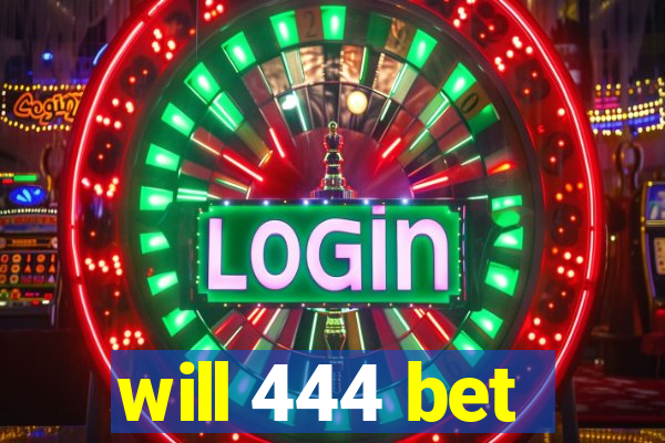 will 444 bet